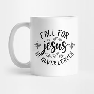 Fall For Jesus , He Never Leaves , Fall Season Mug